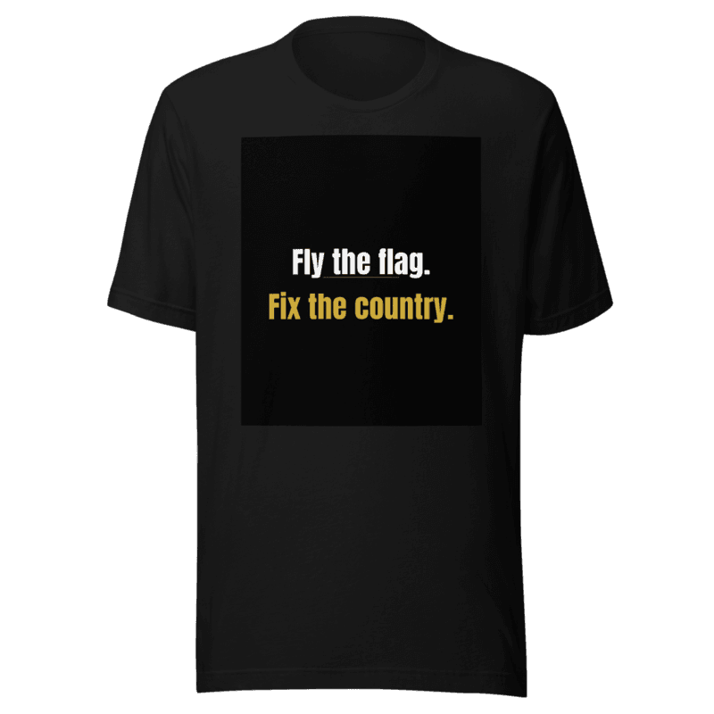 Fly the flag. Fix the country.